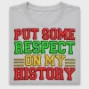 Put Some Respect On My History DTF Transfer